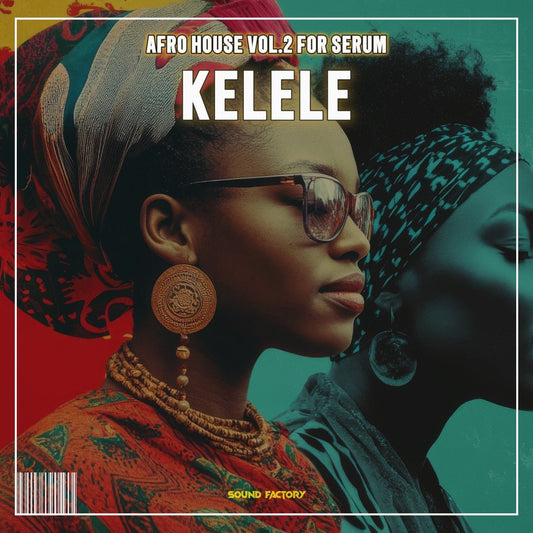 Kelele - Afro House Vol.2 for Serum - Sound Factory